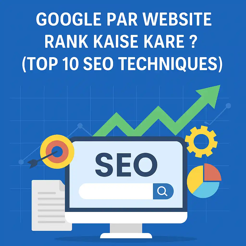 Google Par Website Rank Kaise Kare? (Top 10 SEO Techniques)